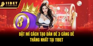 Bật Mí Cách Tạo Dàn Đề 3 Càng Dễ Thắng Nhất Tại 11bet